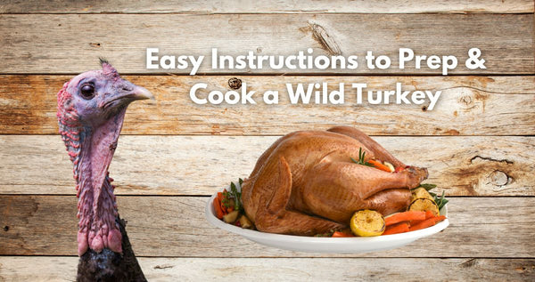 How to Prep and Cook a Wild Turkey - Easy Instructions