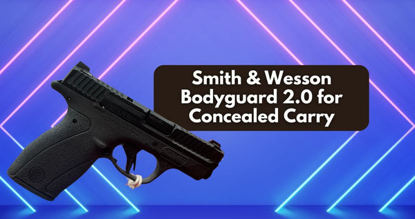 Smith & Wesson Bodyguard 2.0 for Concealed Carry