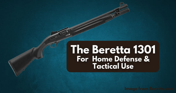 The Beretta 1301 - a Tactical and Home Defense Shotgun