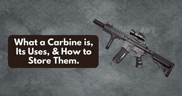 What a Carbine is, Its Uses, & Storage Needs.