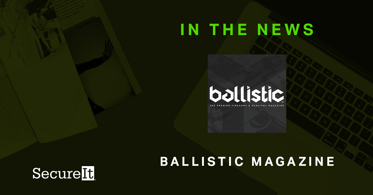 Safe and Secure? – Ballistic Magazine Article