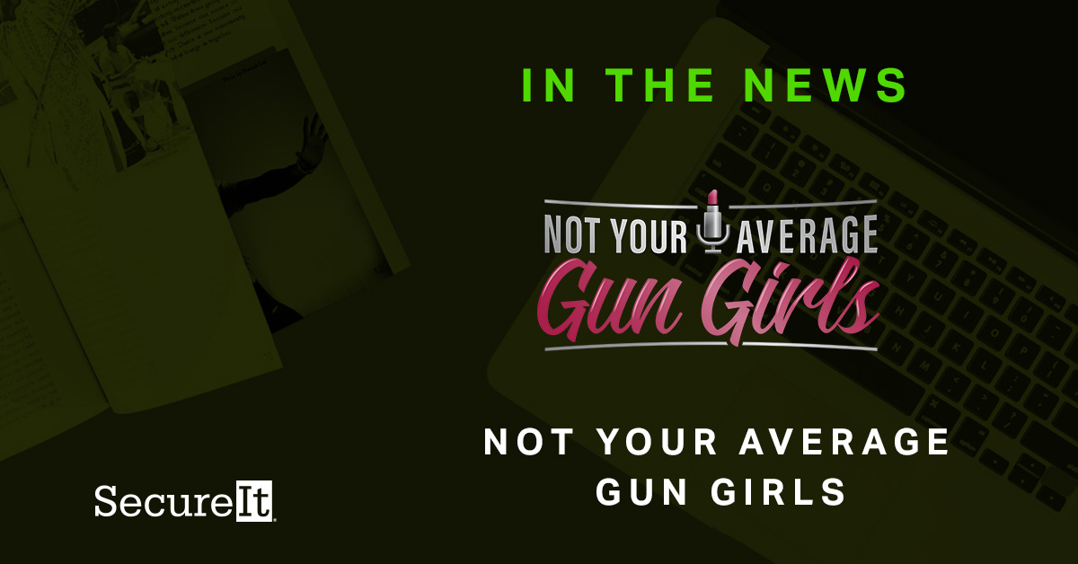 Training at Gunsite Academy with SecureIt –  Not Your Average Gun Girls Podcast