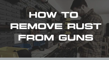 How to Remove Rust From Guns