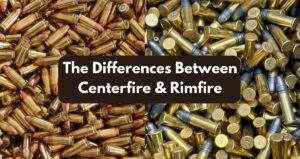 The Differences Between Centerfire and Rimfire