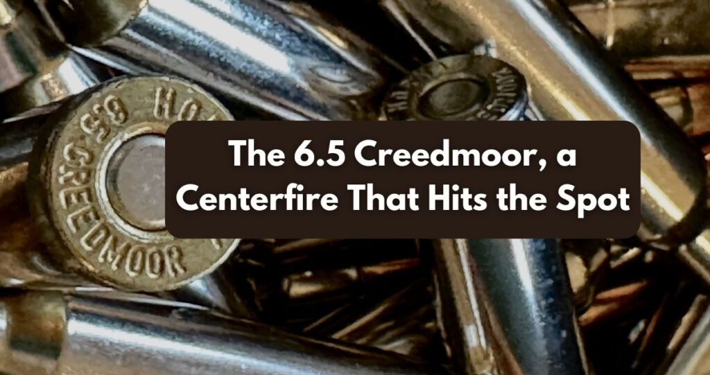 The 6.5 Creedmoor, a Centerfire That Hits the Spot