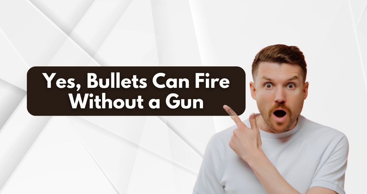 Yes, Bullets Can Fire Without a Gun