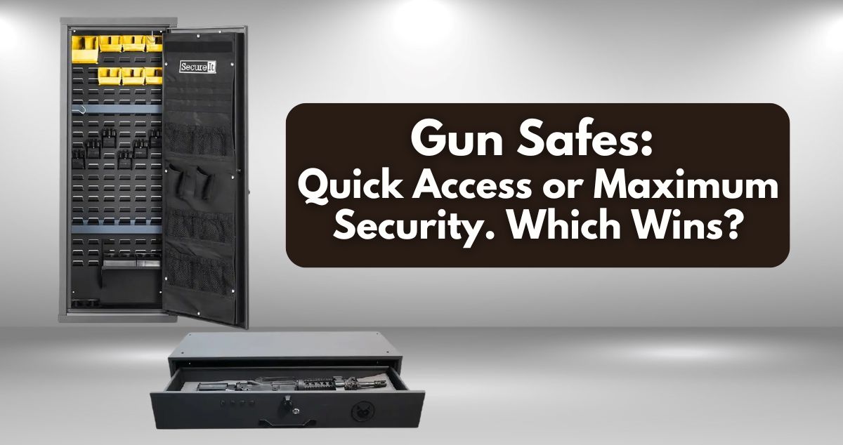 which is better for a gun safe, quick access or maximum security