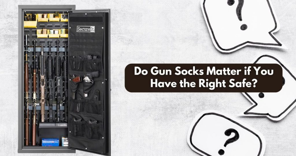 Do Gun Socks Matter if You Have the Right Safe