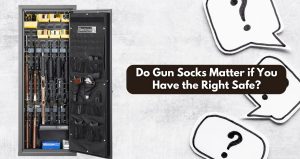 Do Gun Socks Matter if You Have the Right Safe?